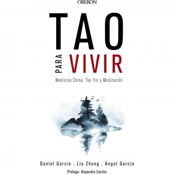 Tao para vivir. Medicina China, Tao Yin y Meditación - ZHENG, LIU; GARCÍA FERNÁNDEZ, ÁNGEL; GARCÍA PÉREZ-JUANA, DANIEL