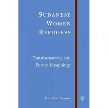 Sudanese Women Refugees: Transformations and Future Imaginings