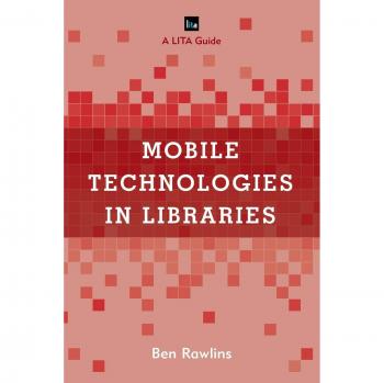 Mobile Technologies in Libraries: A Comprehensive LITA Guide (Paperback)