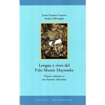 Lengua y ritos del Palo Monte Mayombe: dioses cubanos y sus fuentes africanas