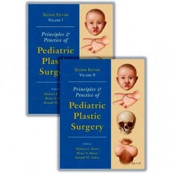Principles and Practice of Pediatric Plastic Surgery, Second Edition - Two Volume Set