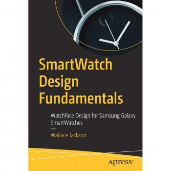 SmartWatch Design Fundamentals: WatchFace Design for Samsung Galaxy SmartWatches
