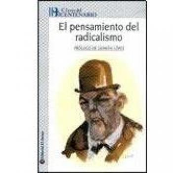 El pensamiento del radicalismo/ The Radicalism's Thought