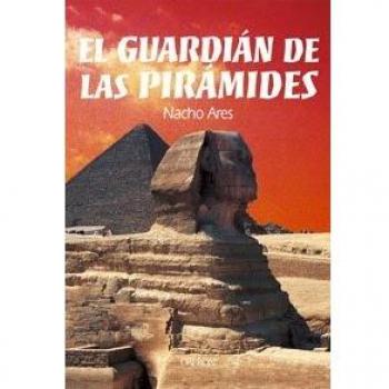 El guardián de las pirámides - Nacho Ares