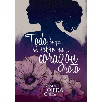 Todo lo que sé sobre un corazón roto: 43 - OJEDA, DANIEL