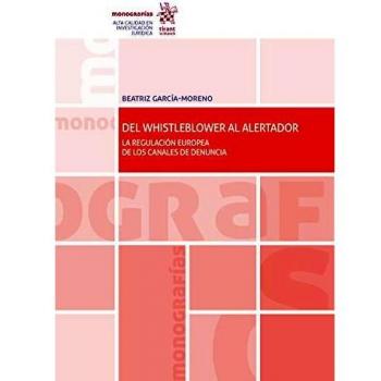 Del Whistleblower Al Alertador. La Regulación Europea De LOS CANALES De Denuncia