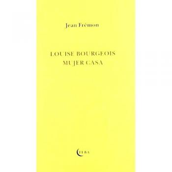 Louise Bourgeois, mujer casa - Jean Fremon