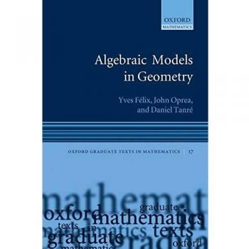 Oxford Graduate Texts in Mathematics: Algebraic Models in Geometry