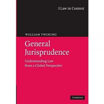 General Jurisprudence: Understanding Law From A Global Perspective