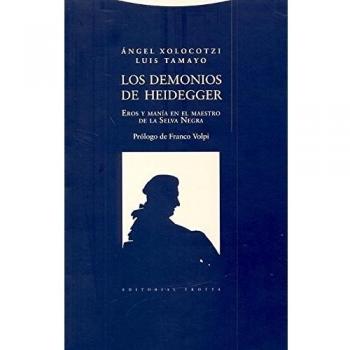 Los Demonios De Heidegger. Eros Y Manía En El Maestro De La Selva Negra