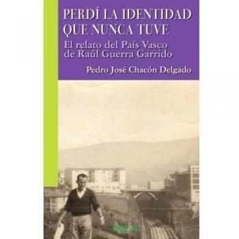 Perdí la identidad que nunca tuve: El relato del País Vasco de Raúl Guerra Garrido