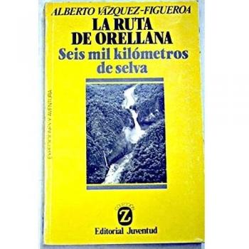 Ruta de Orellana, la. seis mil kilometros de selva