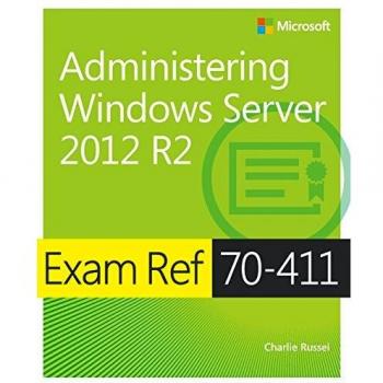 Exam Ref 70-411: Administering Windows Server 2012 R2