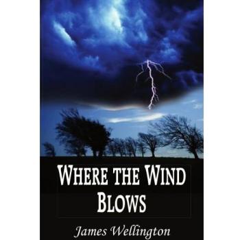 Where the Wind Blows - Paperback Edition by James Wellington