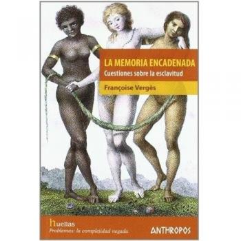 Memoria Encadenada. Cuestiones Sobre La Esclavitud La