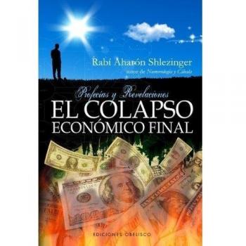 El Colapso Economico Final: Profecias y Revelaciones: 1