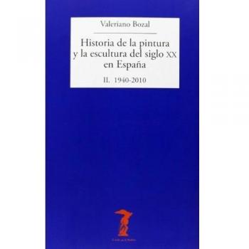 Historia de la pintura y la escultura del siglo XX en España: II. 1940-2010
