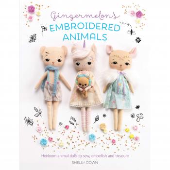 Gingermelon's Embroidered Animals: Heirloom animal dolls to sew, embellish and treasure
