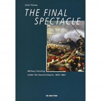 The Final Spectacle: Military Painting under the Second Empire, 1855-1867
