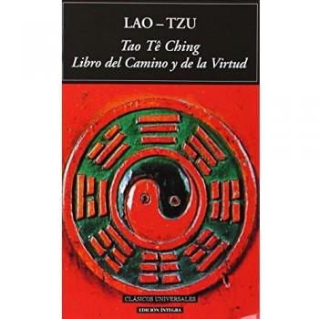Tao Te Ching. Libro del camino y de la virtud