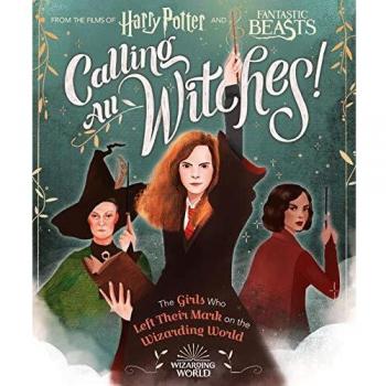 Calling All Witches! The Girls Who Left Their Mark on the Wizarding World