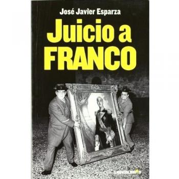 Juaicio a Franco - Jose Javier Esparza