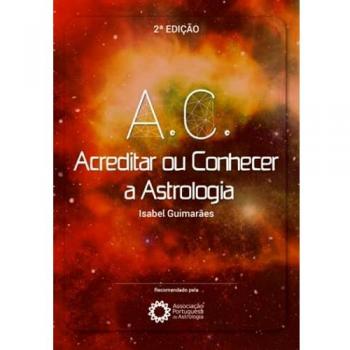 A.C. Acreditar ou Conhecer a Astrologia