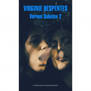 Vernon Subutex 2 - Virginie Despentes