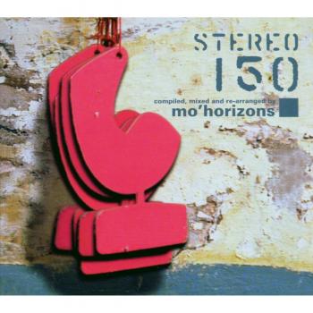 Stereo 150: Compiled Mixed and Re-Arranged By Mo' Horizons