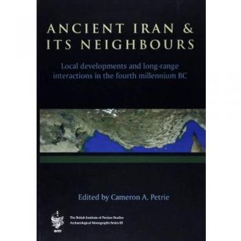 Ancient Iran and Its Neighbours: Local Developments and Long-range Interactions in the 4th Millennium BC: 3
