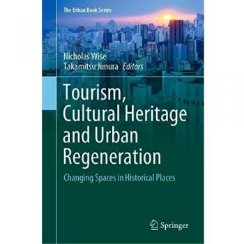 Tourism, Cultural Heritage and Urban Regeneration: Changing Spaces in Historical Places