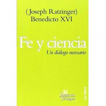 Fe y Ciencia: Un diálogo necesario: 183 - Joseph (benedicto Xvi) Ratzinger