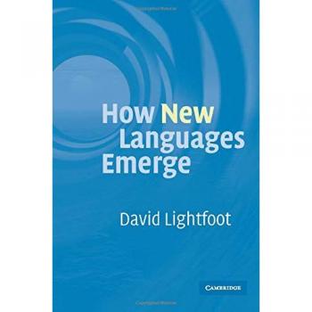 How New Languages Emerge: A Comprehensive Guide by David Lightfoot