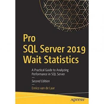 Pro SQL Server 2019 Wait Statistics: A Practical Guide to Analyzing Performance in SQL Server
