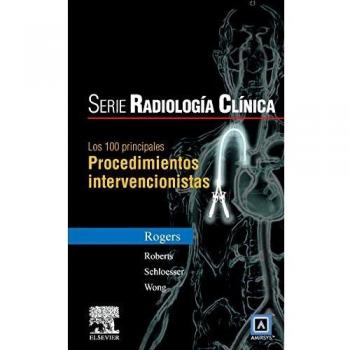 Serie Radiología Clínica: Los 100 diagnósticos principales en procedimientos intervencionistas