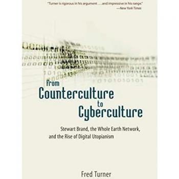 From Counterculture to Cyberculture: Stewart Brand, the Whole Earth Network, and the Rise of Digital Utopianism