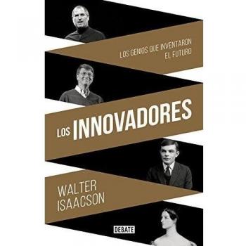 Los innovadores: Los genios que inventaron el futuro