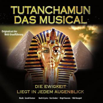 Tutanchamun - Das Musical - Die Ewigkeit liegt in jedem Augenblick - Originalcast der Welt-Uraufführung