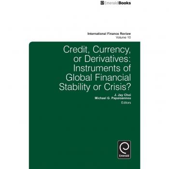 Global Financial Stability Instruments: Credit, Currency, and Derivatives Analysis (International Finance Review)