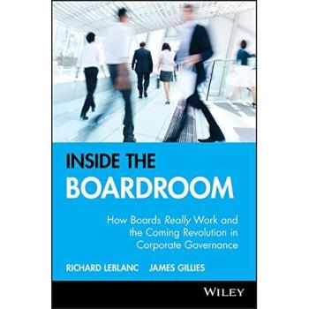 Inside the Boardroom: How Boards Really Work and the Coming Revolution in Corporate Governance