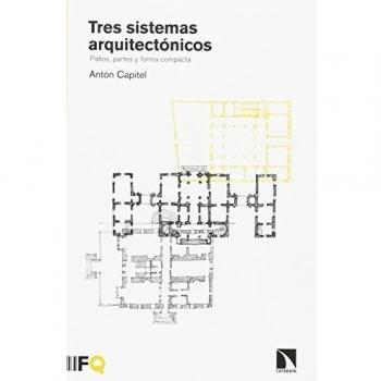 Tres Sistemas Arquitectónicos: Patios, Partes y forma compacta