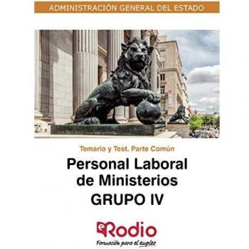 Personal Laboral de Ministerios. Grupo IV. Temario y Test. Parte Común: Administración General del Estado