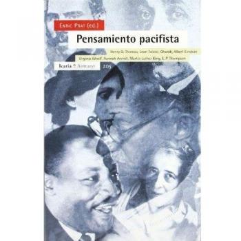 Pensamiento pacifista: Henry D. Thoreau, León Tolstói, Ghandi, Albert Einstein, Virginia Woolf, Hannah Arendt, Martin Luther King, E.P.Thompson