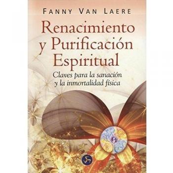 Renacimiento y purificación espiritual: Claves para la sanación y la inmortalidad física