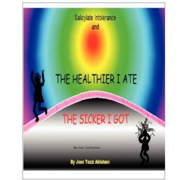 Salicylate Intolerance and The Healthier I Ate The Sicker I Got