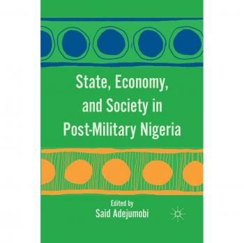 State, Economy, and Society in Post-Military Nigeria