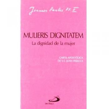 Mulieris dignitatem. La dignidad de la mujer: Carta apostólica de SS. Juan Pablo II