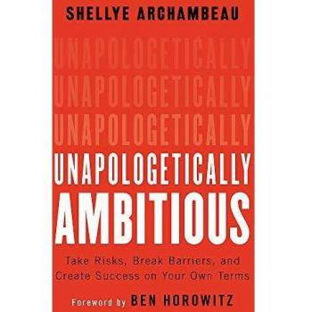 Unapologetically Ambitious: Take Risks, Break Barriers, and Create Success on Your Own Terms