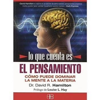 Lo que cuenta es el pensamiento: Cómo puede dominar la mente a la materia
