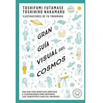 Gran guía visual del cosmos: Una guía con sencillos gráficos e ilustraciones para entender los conceptos clave del universo